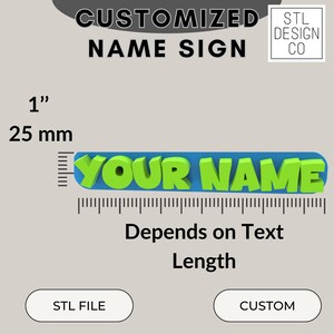 May include: A 3D printed name sign with the text "YOUR NAME" in green letters on a blue background. The sign is 1 inch (25 mm) tall and the length depends on the text. STL file is included.