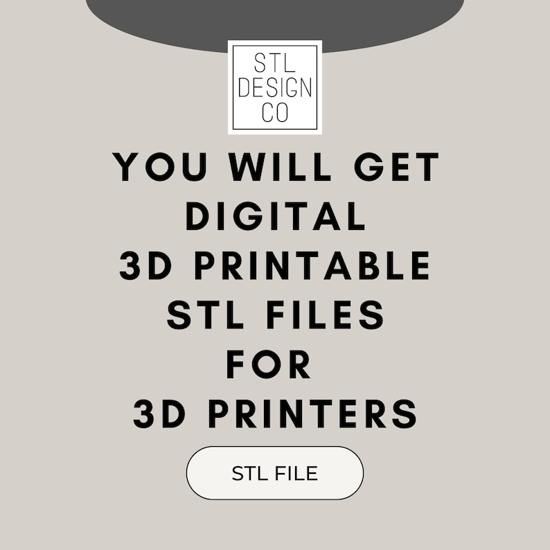 May include: Text that reads "STL DESIGN CO" in a white square on a gray background. Below the square, the text reads "YOU WILL GET DIGITAL 3D PRINTABLE STL FILES FOR 3D PRINTERS". A white button with the text "STL FILE" is at the bottom of the image.