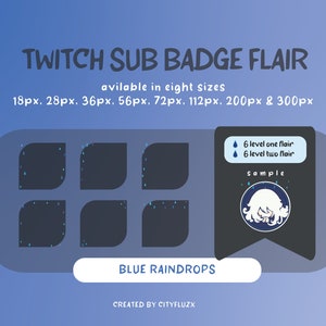 May include: A digital illustration of a Twitch sub badge flair with blue raindrops. The badge is available in eight sizes: 18px, 28px, 36px, 56px, 72px, 112px, 200px, and 300px. The text "6 level one flair" and "6 level two flair" is displayed on the right side of the image. The text "sample" is displayed below the text "6 level two flair".