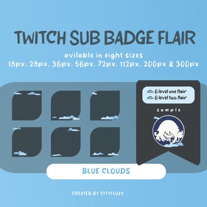 May include: A digital illustration of a Twitch sub badge flair with blue clouds. The image shows a sample of the badge flair with a white character with black hair. The text "6 level one flair" and "6 level two flair" is displayed above the sample. The text "BLUE CLOUDS" is displayed below the sample. The text "CREATED BY CITYFLUZX" is displayed below the text "BLUE CLOUDS".