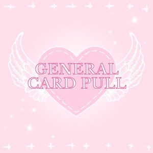May include: A pink graphic with the words "GENERAL CARD PULL" inside a heart shape with white wings. The background is a light pink with small white stars and crosses.