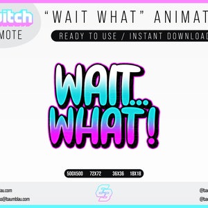 May include: Animated Twitch emote with the text "WAIT WHAT!" in a bold, colorful font. The text is in a gradient of blue and pink with a black outline. The emote is ready to use and can be downloaded instantly.