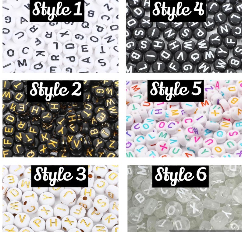 May include: Six different styles of letter beads. The beads are white, black, clear, and white with gold lettering. The beads are arranged in six groups, each with a different style. The styles are labelled "Style 1", "Style 2", "Style 3", "Style 4", "Style 5", and "Style 6".