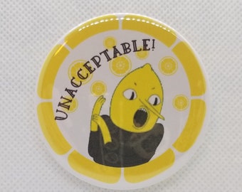 Unacceptable ~ Earl of Lemongrab ~  Pin Button ~ Mirror ~ Magnet ~ Badge Reel ~ Bookmark ~ Phone Holder