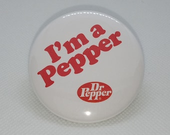 1980's style I'm a Pepper ~ Dr. Pepper ~ Pin Button ~ Mirror ~ Magnet ~ Badge Reel ~ Bookmark ~ Phone Holder