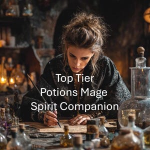 May include: A woman in a dark robe writing on parchment, surrounded by glass bottles and jars. The text on the image reads "Top Tier Potions Mage Spirit Companion."