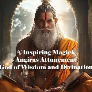 Op de afbeelding: Een afbeelding van een man met een lange witte baard en haar, gekleed in oranje gewaden en sieraden, met een rode markering op zijn voorhoofd. De tekst op de afbeelding luidt "Inspiring Magick Angiras Attunement God of Wisdom and Divination."