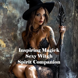 Sexy Witch Spirit. Powerful, Bold spirit Companion. Conjuring. Binding