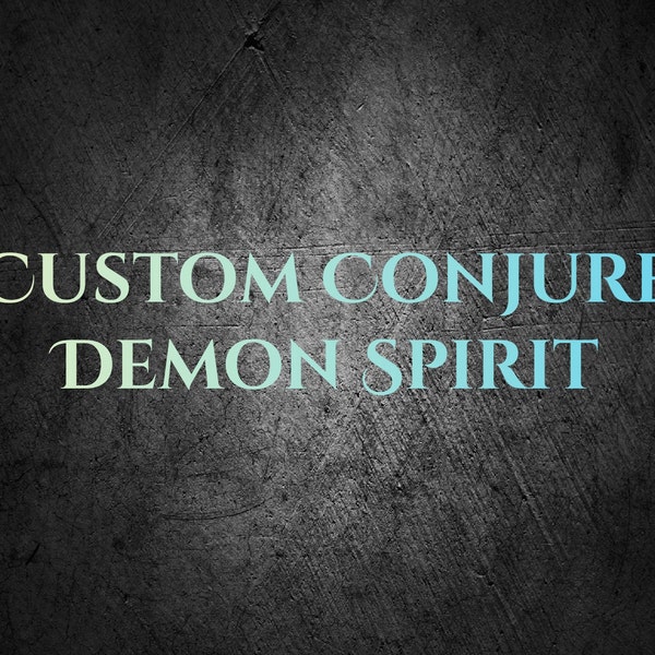 Custom Conjure. Dämon Spirit.