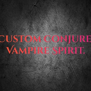Może przedstawiać: Tekst na ciemnoszarym, teksturowanym tle, który brzmi "CUSTOM CONJURE. VAMPIRE SPIRIT."