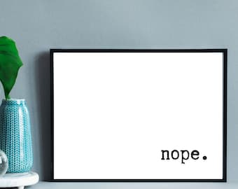 Nope Poster, Sarcastic Print, Funny Home Decor, Printable Wall Art - Digital Download