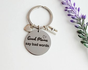 Good Moms Say Bad Words Funny Keychain-Personalized Keychain for Mom-Mothers Day Gift for Mom-Funny Gift for Mom-Mom Birthday Gift