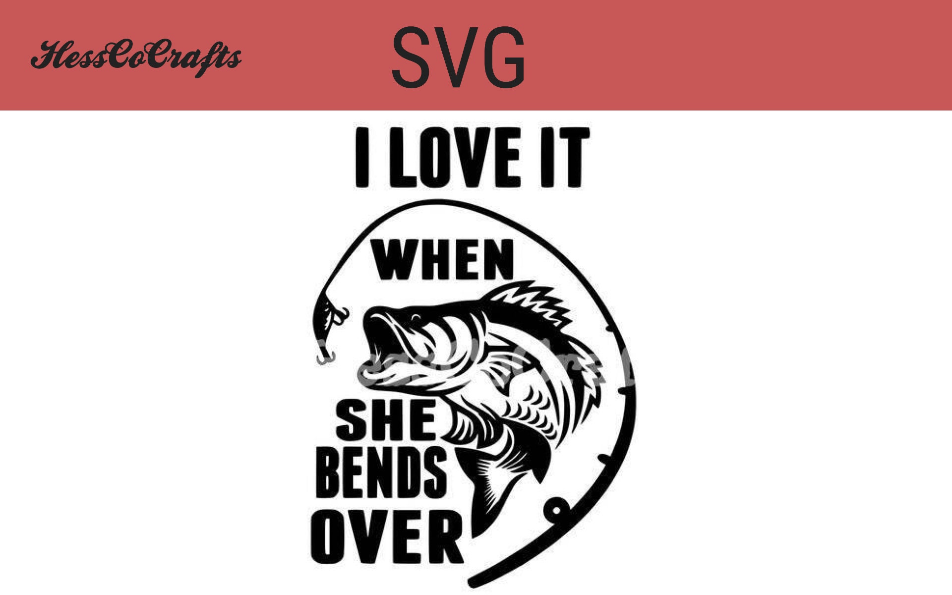 I Love It When She Bends Over - Funny Fishing, Car, Van Decal Stickers