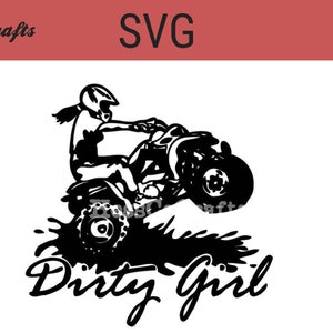 Dirty girl svg, girl quad rider svg, digital download svg, 4 wheeler svg, girl quad rider svg, motocross svg, girl motocross svg, dirty girl