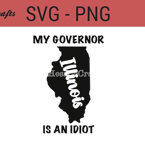 Mijn gouverneurs een idioot Illinois, Illinois png, Illinois svg, Illinois digitaal bestand, png-bestand, svg, svg-bestand, png, Pritzker png, Pritzker svg