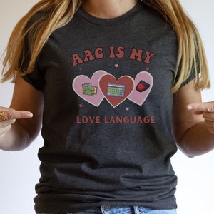 AAC Valentine&#39;s Day Shirt for Sped Valentine&#39;s Shirt I Love AAC Shirt for SLP Valentine&#39;s Day T-shirt for Speech Therapist Valentine Shirt
