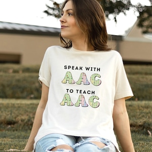 Speak with AAC to Teach AAC Shirt for SLP gift for Education Specialist Tee for AAc Awareness T-shirt for Speech Therapist Apparel Speechie
