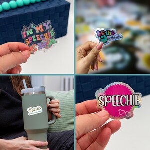May include: Four clear stickers with colorful designs and text. The stickers feature the phrases "In My Speechie Era", "Be the Unfiltered", and "Speechie" with a pink background. The stickers are held in hands and placed on a tumbler.
