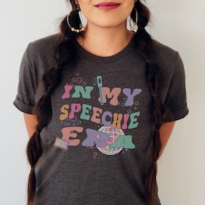 Speechie Shirt for SLP Gift for Speech Language Pathologist T-Shirt for New SLP Gift for In My Era Speechie Tee for Speech Therapist Shirt