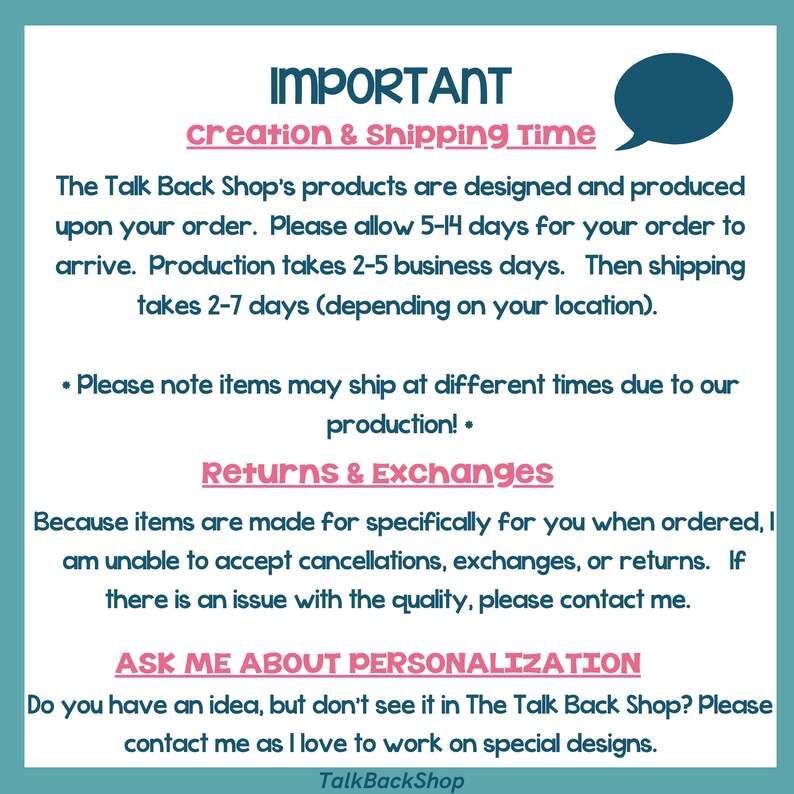 K&ouml;nnte beinhalten: Eine Textgrafik in Teal und Pink mit den Worten "WICHTIG Erstellung & Versandzeit" und einer Sprechblase. Der Text erkl&auml;rt, dass die Produkte von Talk Back Shop auf Bestellung gefertigt werden und die Produktion 2-5 Werktage dauert, der Versand 2-7 Tage und dass Artikel aufgrund der Produktion zu unterschiedlichen Zeiten versandt werden k&ouml;nnen. Der Text erkl&auml;rt auch, dass der Shop keine Stornierungen, Umtausch oder R&uuml;ckgaben akzeptiert. Der Text enth&auml;lt auch den Satz "FRAGEN SIE MICH NACH DER PERSONIFIZIERUNG" und ermutigt Kunden, sich an den Shop zu wenden, wenn sie eine Idee f&uuml;r ein besonderes Design haben.