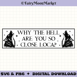 Pourquoi diable êtes-vous si près de Loca ? Sticker pour voiture PNG SVG – Téléchargement numérique pour décalcomanies vinyle et Cricut