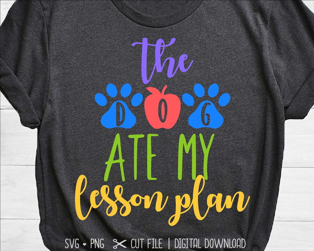 The Dog Ate My Lesson Plan SVG, Teacher SVG, Teacher Saying SVG ...
