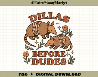 Dillas Before Dudes PNG – Cute Armadillo Digital Download for Cricut, Sublimation, Shirts, Mugs, Stickers & More