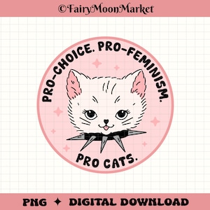 Pro-Choice Pro-Feminism Pro-Cats PNG - Design féministe mignon de chat - Téléchargement numérique pour Cricut, sublimation, chemises et autocollants