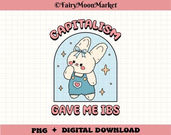 Der Kapitalismus gab mir IBS Bunny PNG - Lustiger antikapitalistischer digitaler Download für Cricut, Sublimation, Shirts & Aufkleber