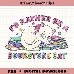 I'd Rather Be A Bookstore Cat PNG – Sleeping Kitten Books Graphic for Cricut, Sublimation, Shirts and Stickers (Digital Download)