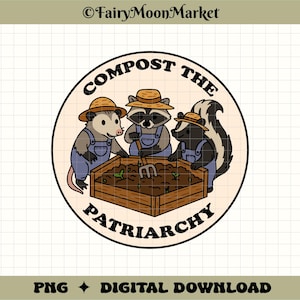 PNG "Compost the Patriarcado": Diseño feminista de animales del bosque para Cricut, sublimación, camisetas y calcomanías.