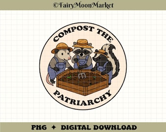Compost the Patriarchy PNG – Cute Woodland Animal Feminist Design for Cricut, Sublimation, Shirts & Stickers