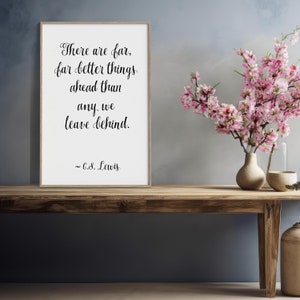 Far Better Things Ahead Typography Print - CS Lewis Quote Wall Art, 19 prints, 5 aspect ratio sizes