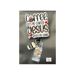 Coffee gets me started,Jesus keeps me going Badge Reel (also available in lanyard)