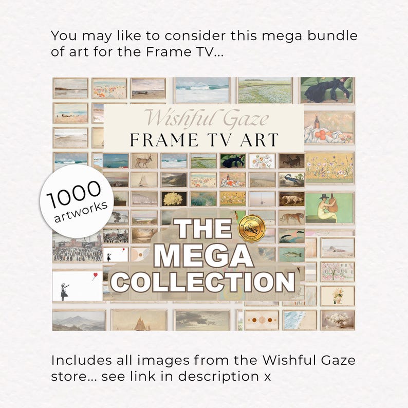 May include: A bundle of 1000 artworks for Frame TV, showcasing diverse landscape and abstract art prints. The image displays the text "Wishful Gaze FRAME TV ART" and "THE MEGA COLLECTION".