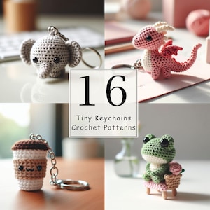 May include: A collection of 16 crochet keychain patterns featuring a variety of cute designs, including a grey elephant, a pink dragon, a brown coffee cup, and a green frog sitting on a pink stool.