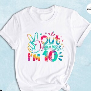 Out Single Digits I&#39;m 10 Shirt, 10Th Birthday Shirt, Girls Birthday Shirt, Tenth Birthday Shirt, Girl 10Th Birthday
