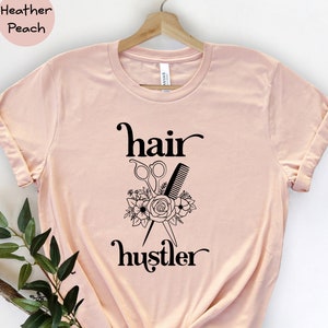 Hair Hustler Shirt, Hair Stylist Shirt, Hairdresser Gift, Hair Salon Owner Gift, Entrepreneur Shirt, Gift for Mom, Cool Hair Shirt