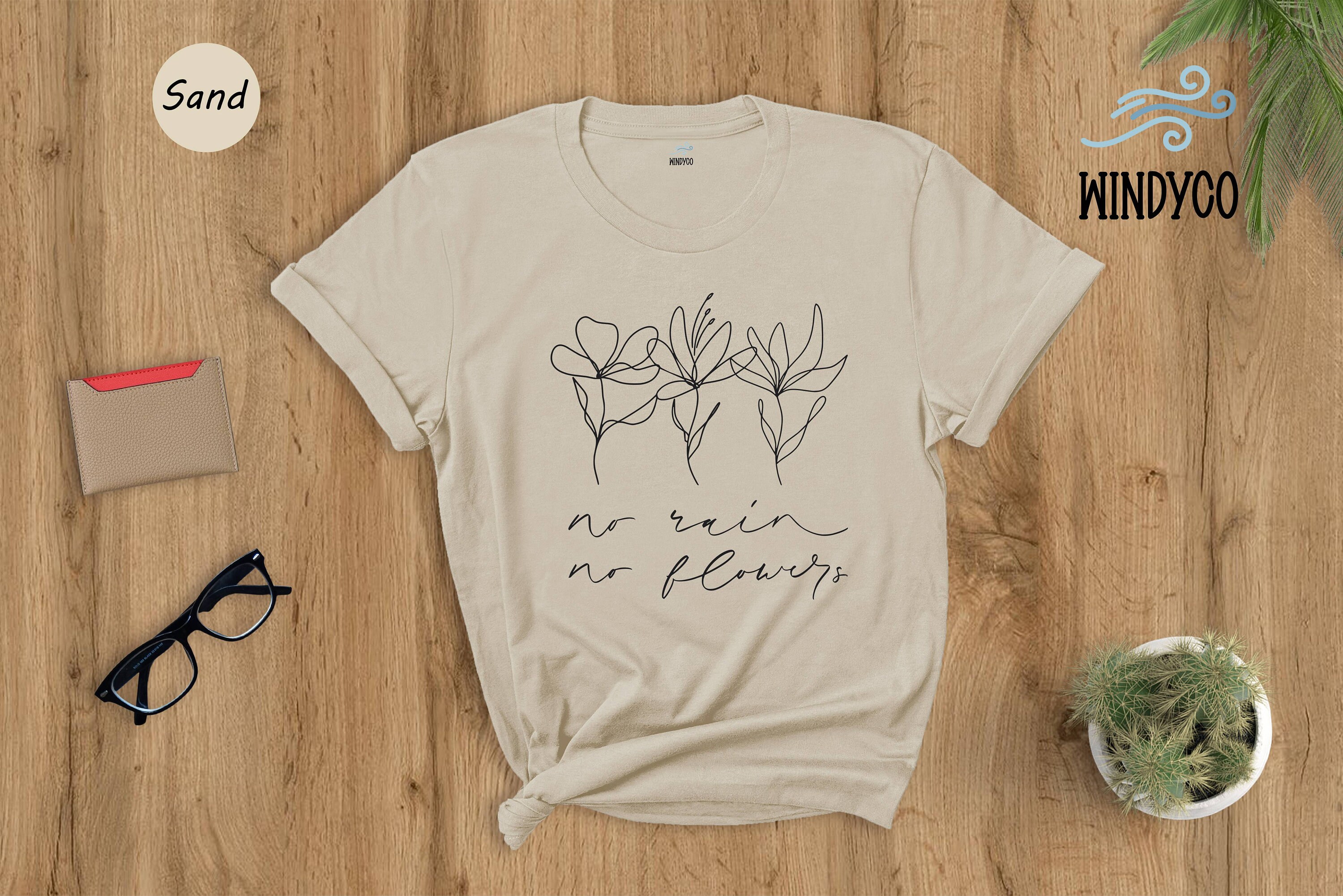 No rain no flowers sweatshirt sale
