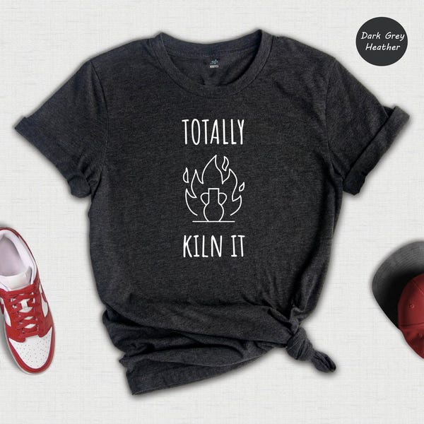Pottery Lover Shirt: Funny Kiln It Quote - Casual Cotton Tee