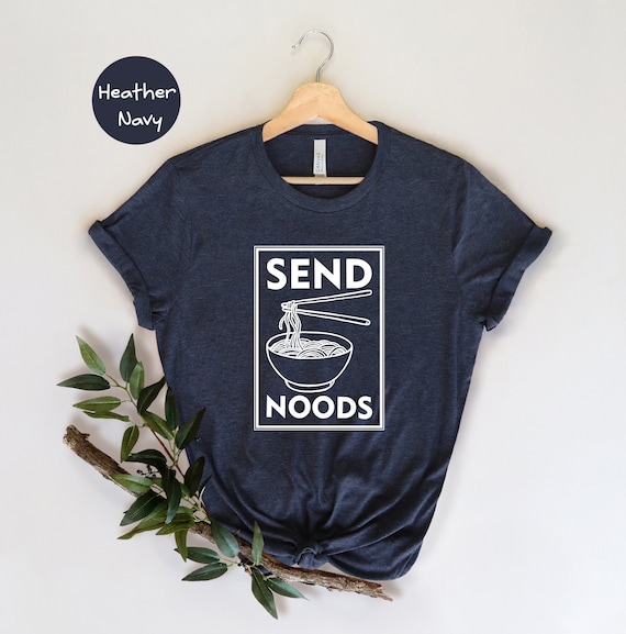 Ramen Send Noods Tshirt Japanese Noodle Food Gift For Foodie Ramen Send Noods Tshirt Japanese Noodle Food Gift For Foodie