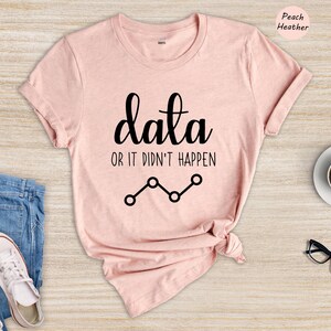 Data Or It Didn't Happen Shirt, Funny Data Analyst Tee, Statistician Gift, ABA Therapist Humor Shirt, Behavior Analyst T-Shirt immagine 5