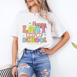 Happy Last Day Of School T-shirt, Last Day Of School Shirt, Teacher Shirt, Teacher Shirts Last Day Of School, Teacher Off Duty Gift Shirt