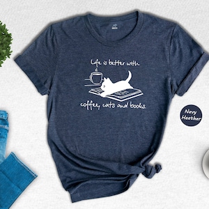 Life Is Better With Coffee Cats And Books Shirt, Cat Coffee Shirt, Cats And Books Shirt, Cat Lover Shirt, Cat Mom Shirt, Cute Cat Shirt