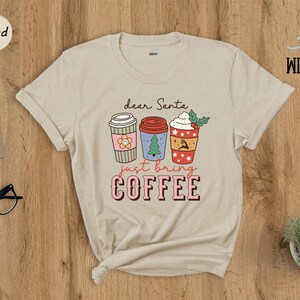 Christmas Coffee Tee: Funny Holiday Shirt (Dear Santa Design) image 7