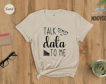 Talk Data To Me Shirt, Funny Data Analyst Graphic Tee, Data Scientist Gift, Statistics Nerd Shirt, Computer Science Tee