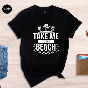 Take Me To The Beach Shirt, Beach Squad 2025 Shirt, Beach Vacation Shirt, Girls Beach Trip Shirt, Summer Shirt