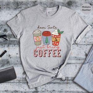 Christmas Coffee Tee: Funny Holiday Shirt (Dear Santa Design) image 4