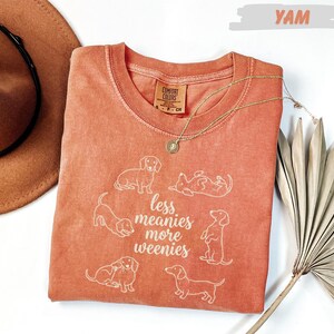 Comfort Colors® Less Meanies More Weenies Shirt, Dachshund Mom Tee, Funny Wiener Dog Lover Gift, Doxie Mama Apparel, Mother's Day Present image 10