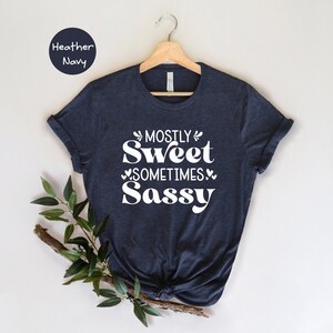Sarcastic Mom Shirt, Mostly Sweet Sometimes Sassy (Cotton Tee) image 3